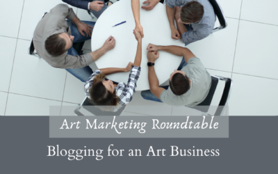 Blogging for An Art Business – Upcoming Art Marketing Roundtable